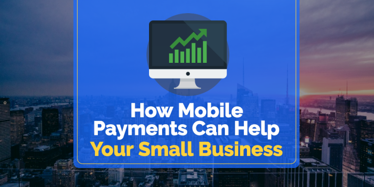 How Mobile Payments Can Help Your Small Business Grow