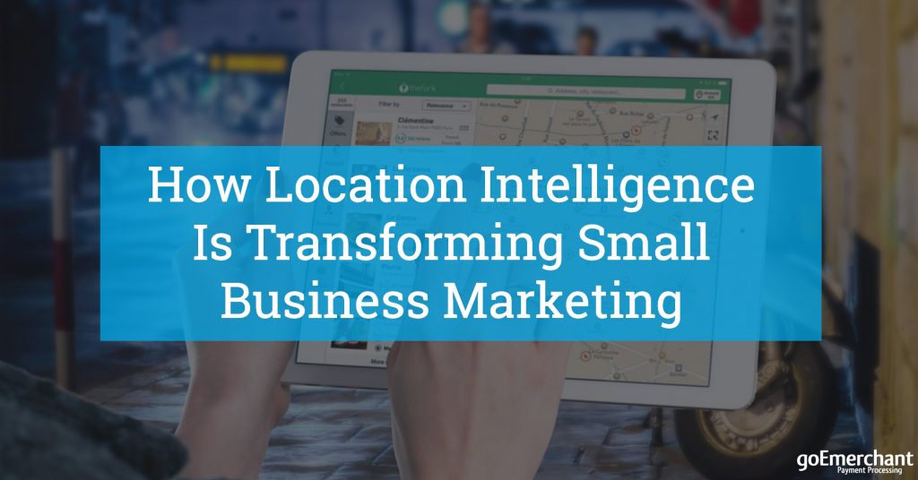 How Location Intelligence Is Transforming Small Business Marketing